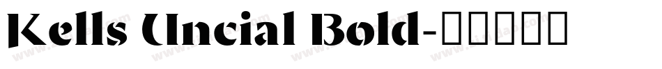 Kells Uncial Bold字体转换